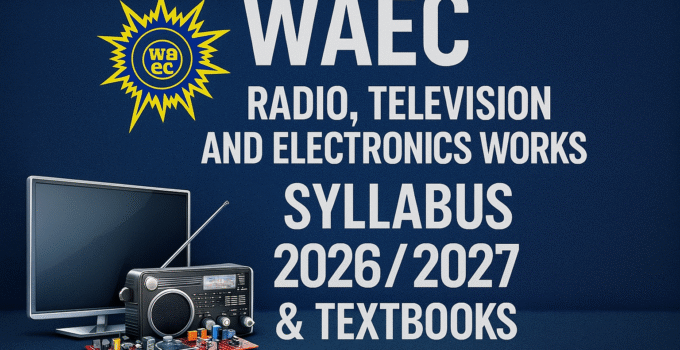 WAEC Radio,Television and Electronics Works Syllabus 2026/2027 & Textbooks