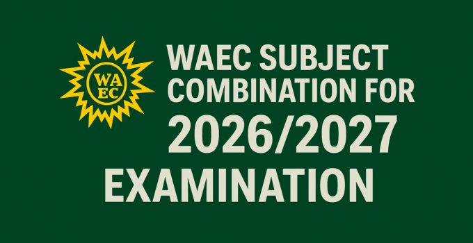 WAEC Subject Combination For 2026/2027 Examination