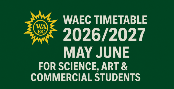 WAEC Timetable 2026/2027-May June for Science, Art & Commercial Students