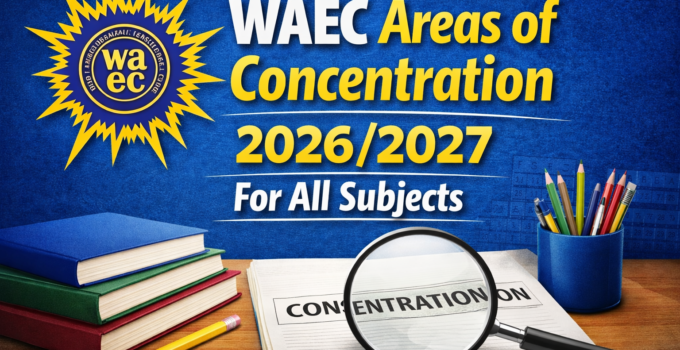 WAEC Areas of Concentration 2026/2027 for all Subjects (WAEC Schemes & Sample Questions)