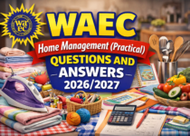 WAEC Home Management (Practical) Questions and Answers 2026/2027