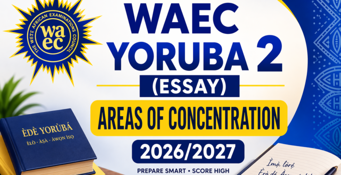WAEC Yoruba 2 (Essay): Areas Of Concentration 2026/2027