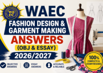 WAEC Fashion Design & Garment Making Answers (Obj & Essay) 2026/2027