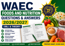 WAEC Foods and Nutrition Questions & Answers 2026/2027 (Obj. & theory)