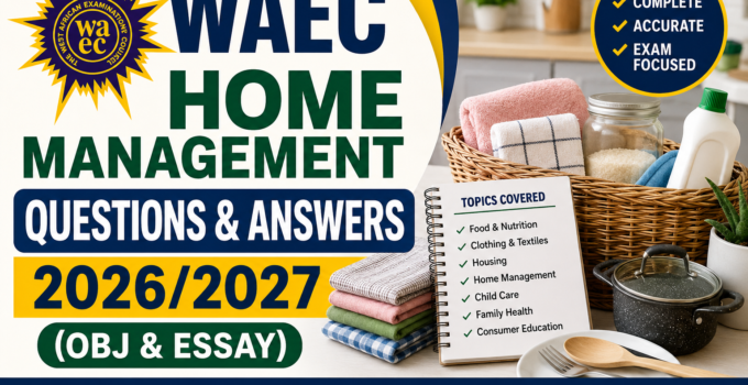 WAEC Home Management Answers (Obj & Essay) 2026/2027