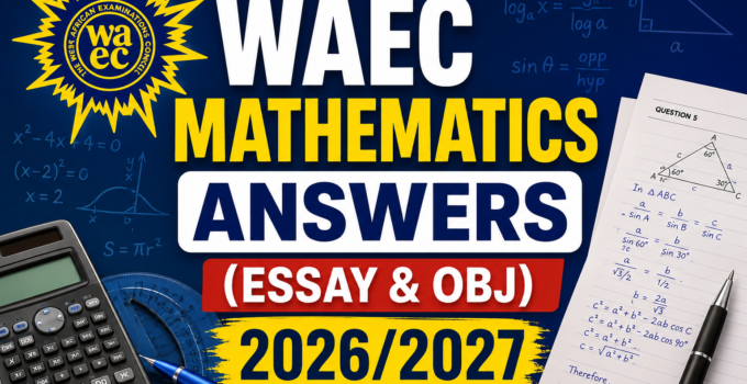WAEC Mathematics Answers (Essay & OBJ) 2026/2027